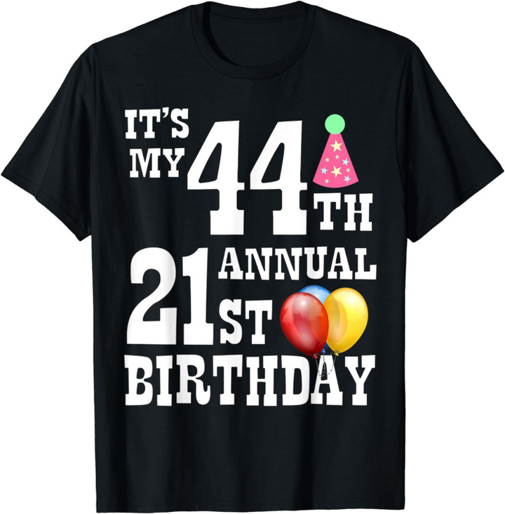 Its My 44th Annual 21st Birthday T-Shirt