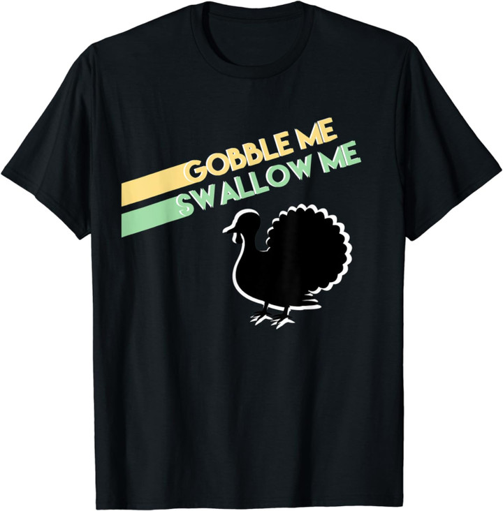 Gobble Me Swallow Me T-Shirt