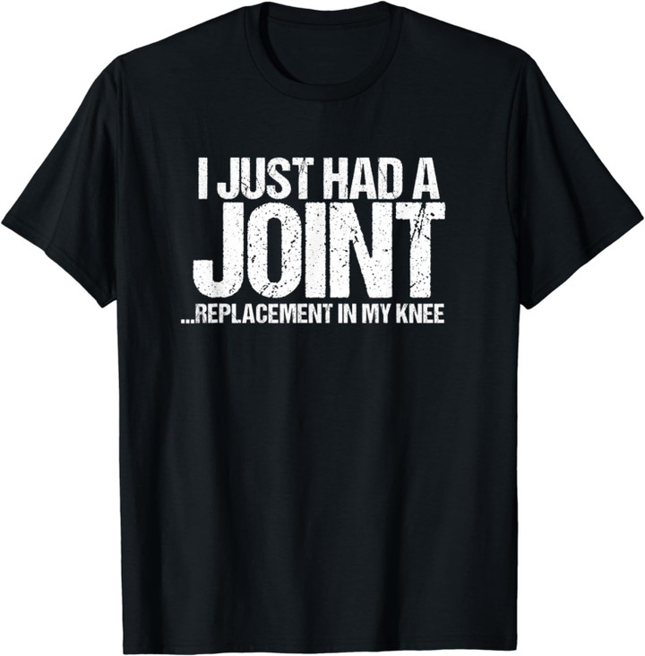 Funny Had A Joint Replacement Knee Surgery Recovery T-Shirt