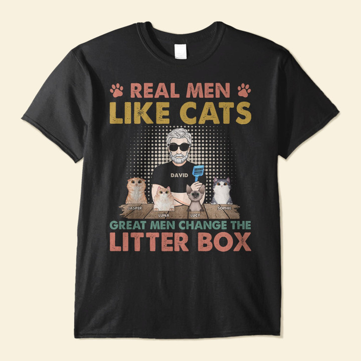 Real Men Like Cats Great Men Change The Litter Box - Personalized Shirt - Father's Day Gift For Cat Dad, Cat Lover, Cat Father - Black