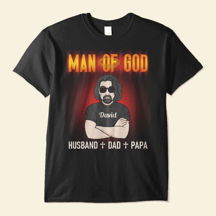 Man Of God, Husband Dad Papa - Personalized Shirt - Father's Day, Birthday Gift For Father, Dad, Dada, Daddy, Husband, Grandpa - Black