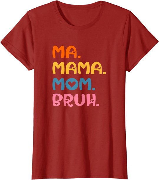 Ma Mama Mom Bruh Mother Mommy Mother's Day Humor And Funny T-Shirt