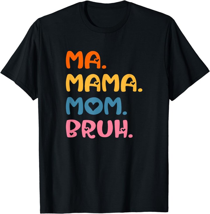 Ma Mama Mom Bruh Mother Mommy Mother's Day Humor And Funny T-Shirt