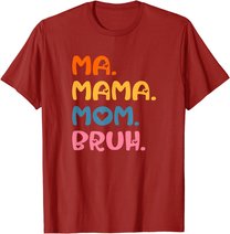Ma Mama Mom Bruh Mother Mommy Mother's Day Humor And Funny T-Shirt