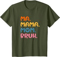 Ma Mama Mom Bruh Mother Mommy Mother's Day Humor And Funny T-Shirt