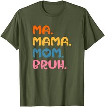 Ma Mama Mom Bruh Mother Mommy Mother's Day Humor And Funny T-Shirt