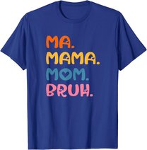 Ma Mama Mom Bruh Mother Mommy Mother's Day Humor And Funny T-Shirt