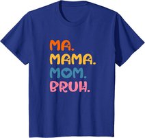 Ma Mama Mom Bruh Mother Mommy Mother's Day Humor And Funny T-Shirt