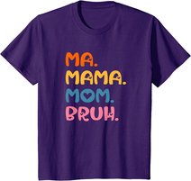 Ma Mama Mom Bruh Mother Mommy Mother's Day Humor And Funny T-Shirt