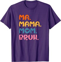 Ma Mama Mom Bruh Mother Mommy Mother's Day Humor And Funny T-Shirt