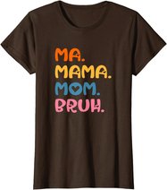 Ma Mama Mom Bruh Mother Mommy Mother's Day Humor And Funny T-Shirt