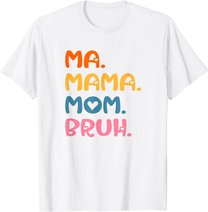 Ma Mama Mom Bruh Mother Mommy Mother's Day Humor And Funny T-Shirt