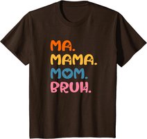 Ma Mama Mom Bruh Mother Mommy Mother's Day Humor And Funny T-Shirt