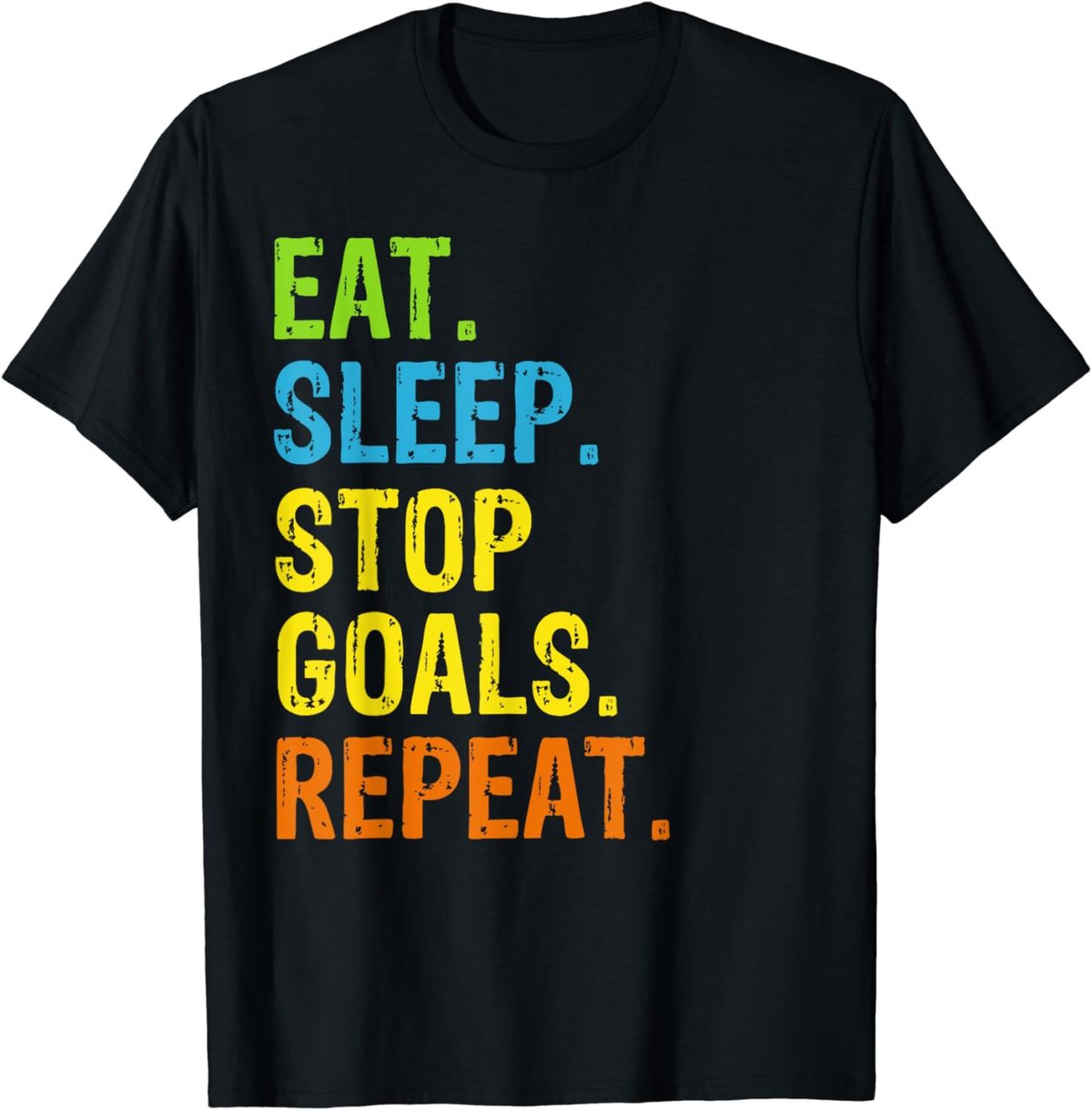 Eat Sleep Stop Goals Repeat Sports Gift T-Shirt