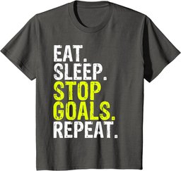 Eat Sleep Stop Goals Repeat Sports Gift T-Shirt