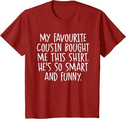 My Favourite Cousin Bought Me This Funny Cousins Gift T-Shirt