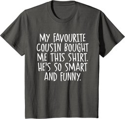 My Favourite Cousin Bought Me This Funny Cousins Gift T-Shirt