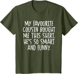 My Favourite Cousin Bought Me This Funny Cousins Gift T-Shirt