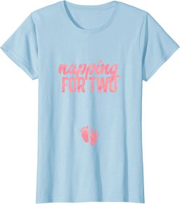 Funny Pregnancy Shirt for Women Napping Two Gift Pregnant T-Shirt