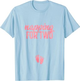 Funny Pregnancy Shirt for Women Napping Two Gift Pregnant T-Shirt