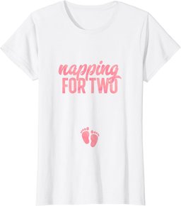 Funny Pregnancy Shirt for Women Napping Two Gift Pregnant T-Shirt