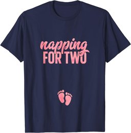 Funny Pregnancy Shirt for Women Napping Two Gift Pregnant T-Shirt