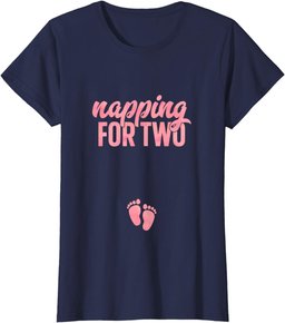 Funny Pregnancy Shirt for Women Napping Two Gift Pregnant T-Shirt