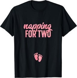 Funny Pregnancy Shirt for Women Napping Two Gift Pregnant T-Shirt