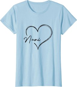 Womens Cute Nani Heart Funny Love You Nani Mother's Day Gift T-Shirt