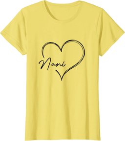 Womens Cute Nani Heart Funny Love You Nani Mother's Day Gift T-Shirt