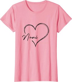 Womens Cute Nani Heart Funny Love You Nani Mother's Day Gift T-Shirt