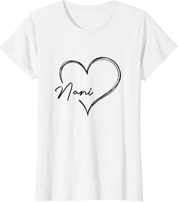 Womens Cute Nani Heart Funny Love You Nani Mother's Day Gift T-Shirt