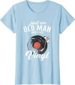 Just an old man who loves vinyl - turntable vinyl record T-Shirt