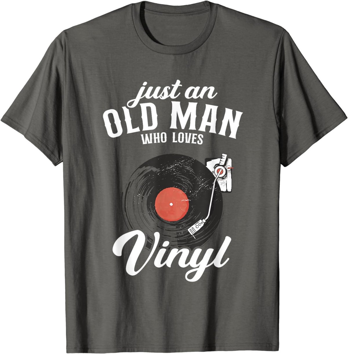 Just an old man who loves vinyl - turntable vinyl record T-Shirt