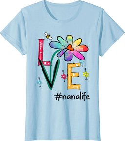 Love Nana Life Daisy Flower Cute Mothers Day Tee for Grandma T-Shirt