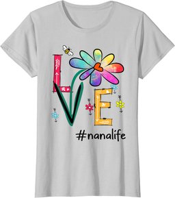 Love Nana Life Daisy Flower Cute Mothers Day Tee for Grandma T-Shirt