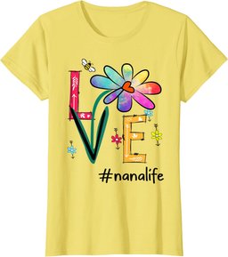 Love Nana Life Daisy Flower Cute Mothers Day Tee for Grandma T-Shirt