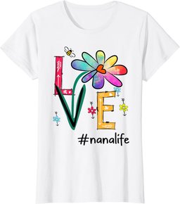Love Nana Life Daisy Flower Cute Mothers Day Tee for Grandma T-Shirt