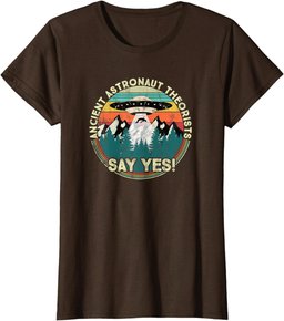 Ancient Astronaut Theorists Say Yes - Aliens T-Shirt