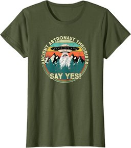 Ancient Astronaut Theorists Say Yes - Aliens T-Shirt