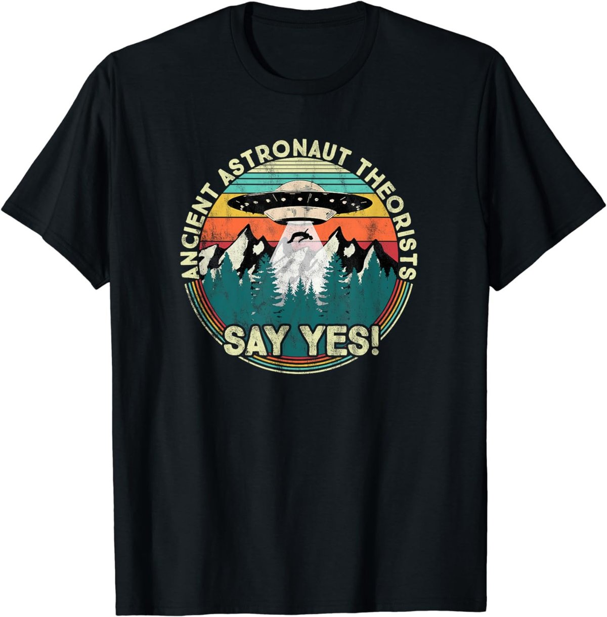 Ancient Astronaut Theorists Say Yes - Aliens T-Shirt