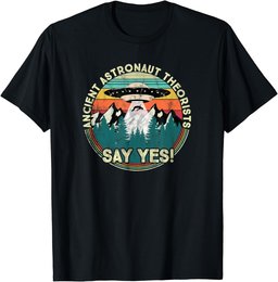 Ancient Astronaut Theorists Say Yes - Aliens T-Shirt