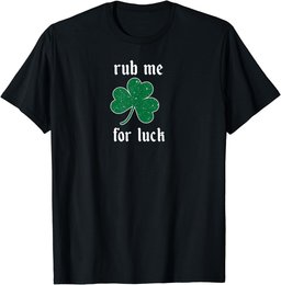 Rub Me for Luck St. Patrick's Irish shamrock sexy naughty T-Shirt