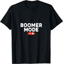 Boomer Mode Is ON OK Boomer Sign For Funny Boomers T-Shirt