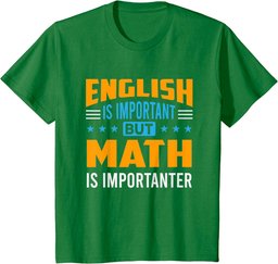 English Is Important But Math Is Importanter Math T-Shirt