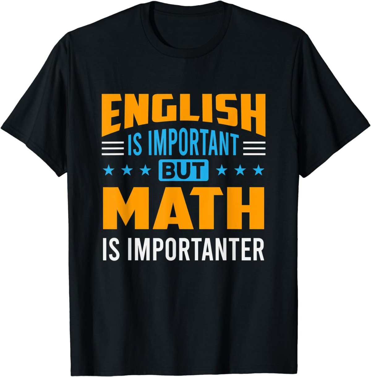 English Is Important But Math Is Importanter Math T-Shirt