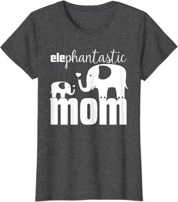 Womens Baby Elephant elePhantastic Mom Gift Mother Cute Mothers Day T-Shirt