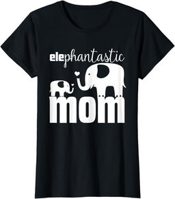 Womens Baby Elephant elePhantastic Mom Gift Mother Cute Mothers Day T-Shirt