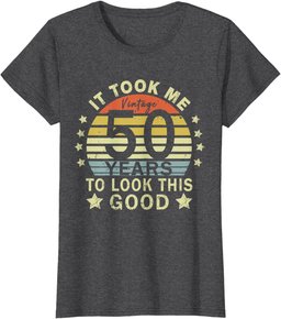 It took me 50 years to look this good 50th Birthday T-Shirt