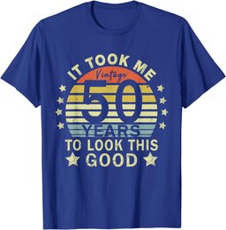 It took me 50 years to look this good 50th Birthday T-Shirt